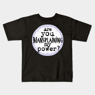 Mansplaining to the Child of Woe Kids T-Shirt